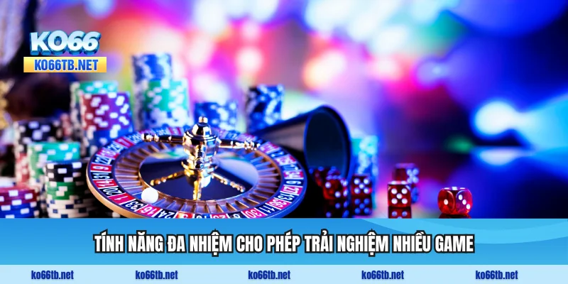 Tính năng đa nhiệm cho phép trải nghiệm nhiều game