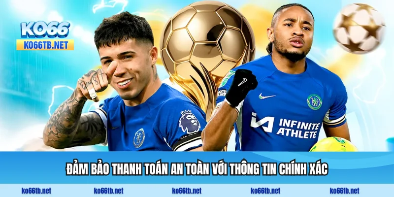 Đảm bảo thanh toán an toàn với thông tin chính xác
