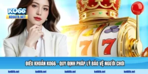 Điều Khoản KO66 - Quy Định Pháp Lý Bảo Vệ Người Chơi
