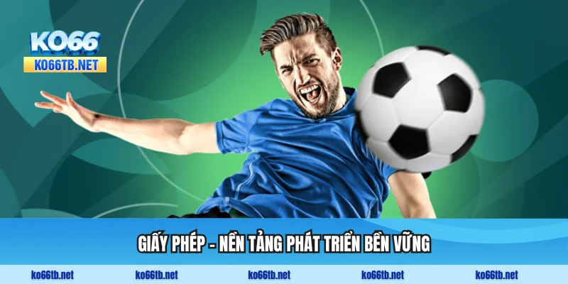 Giấy phép - Nền tảng phát triển bền vững