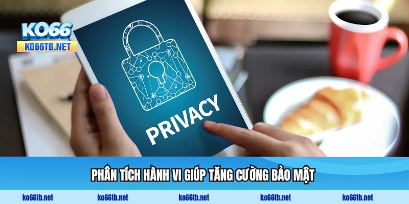 Phân tích hành vi giúp tăng cường bảo mật tài khoản người chơi