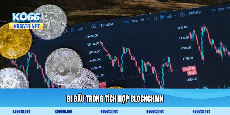 Đi đầu trong tích hợp blockchain
