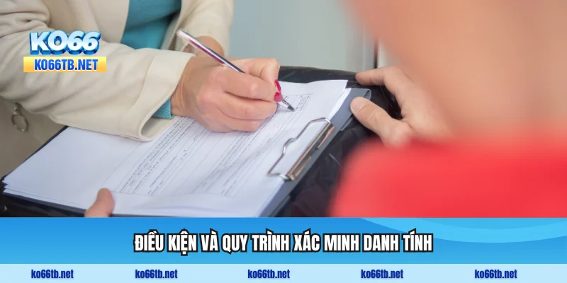 Điều kiện và quy trình xác minh danh tính người dùng