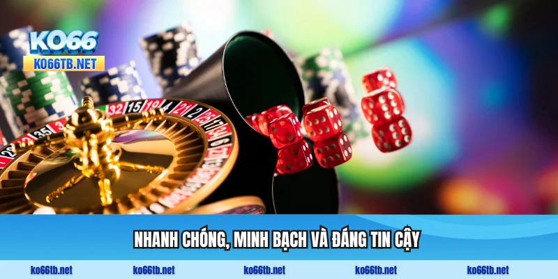 Nhanh chóng, minh bạch và đáng tin cậy trong thanh toán