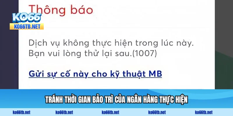 Tránh thời gian bảo trì của ngân hàng thực hiện
